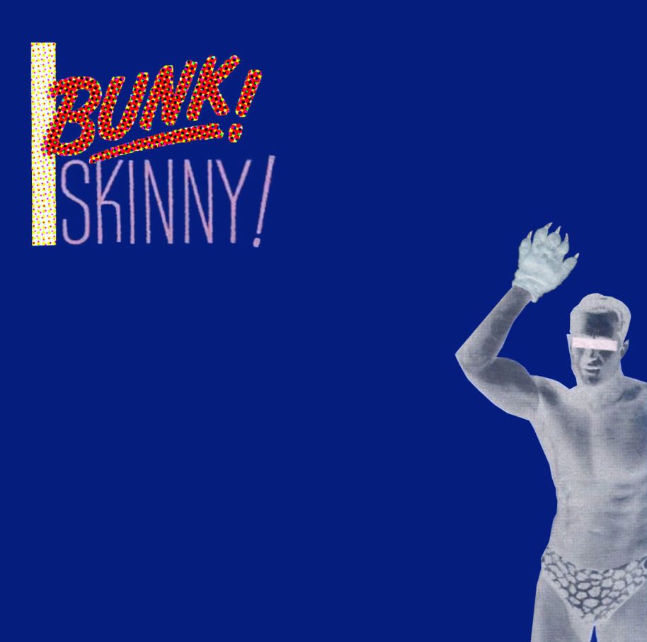 Bunk!Skinny!